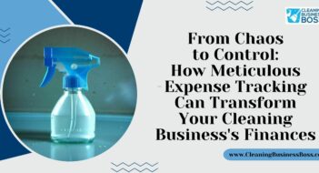 From Chaos to Control: How Meticulous Expense Tracking Can Transform Your Cleaning Business’s Finances