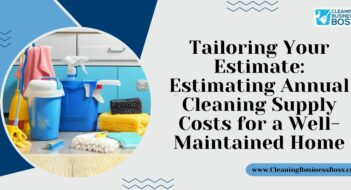 Tailoring Your Estimate: Estimating Annual Cleaning Supply Costs for a Well-Maintained Home