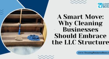 A Smart Move: Why Cleaning Businesses Should Embrace the LLC Structure