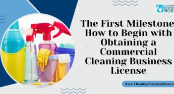The First Milestone: How to Begin with Obtaining a Commercial Cleaning Business License