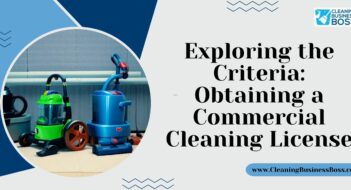 Exploring the Criteria: Obtaining a Commercial Cleaning License