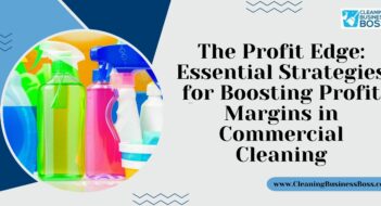 The Profit Edge: Essential Strategies for Boosting Profit Margins in Commercial Cleaning
