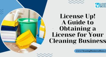 License Up! A Guide to Obtaining a License for Your Cleaning Business