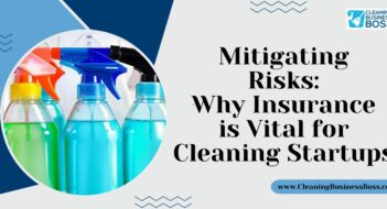 Mitigating Risks: Why Insurance is Vital for Cleaning Startups