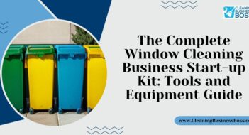 The Complete Window Cleaning Business Start-up Kit: Tools and Equipment Guide