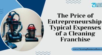 The Price of Entrepreneurship: Typical Expenses of a Cleaning Franchise