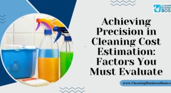 Achieving Precision in Cleaning Cost Estimation: Factors You Must Evaluate