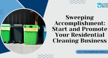 Sweeping Accomplishment: Start and Promote Your Residential Cleaning Business