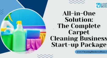 All-in-One Solution: The Complete Carpet Cleaning Business Start-up Package