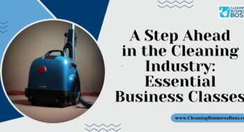 A Step Ahead in the Cleaning Industry: Essential Business Classes