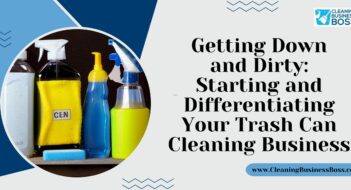 Getting Down and Dirty: Starting and Differentiating Your Trash Can Cleaning Business