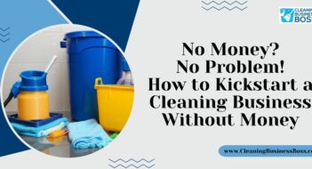 No Money? No Problem! How to Kickstart a Cleaning Business Without Money