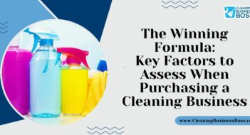 The Winning Formula: Key Factors to Assess When Purchasing a Cleaning Business