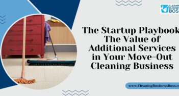 The Startup Playbook: The Value of Additional Services in Your Move-Out Cleaning Business