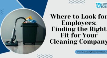 Where to Look for Employees: Finding the Right Fit for Your Cleaning Company
