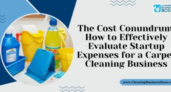 The Cost Conundrum: How to Effectively Evaluate Startup Expenses for a Carpet Cleaning Business