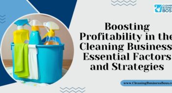 Boosting Profitability in the Cleaning Business: Essential Factors and Strategies