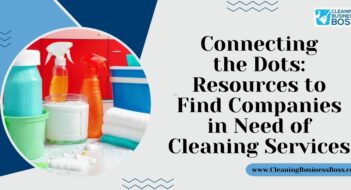 Connecting the Dots: Resources to Find Companies in Need of Cleaning Services