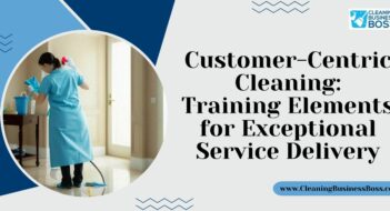 Customer-Centric Cleaning: Training Elements for Exceptional Service Delivery