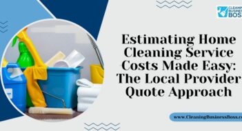 Estimating Home Cleaning Service Costs Made Easy: The Local Provider Quote Approach
