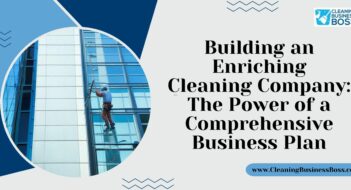 Building an Enriching Cleaning Company: The Power of a Comprehensive Business Plan