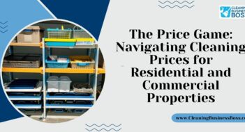 The Price Game: Navigating Cleaning Prices for Residential and Commercial Properties