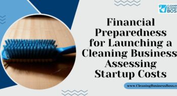 Financial Preparedness for Launching a Cleaning Business: Assessing Startup Costs