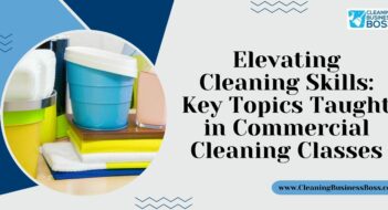 Elevating Cleaning Skills: Key Topics Taught in Commercial Cleaning Classes
