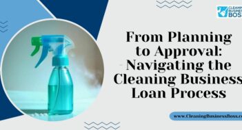 From Planning to Approval: Navigating the Cleaning Business Loan Process