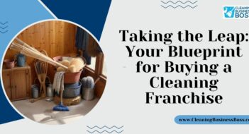 Taking the Leap: Your Blueprint for Buying a Cleaning Franchise