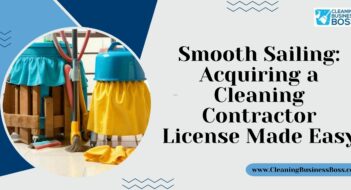 Smooth Sailing: Acquiring a Cleaning Contractor License Made Easy