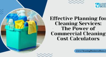 Effective Planning for Cleaning Services: The Power of Commercial Cleaning Cost Calculators