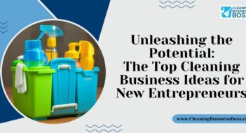 Unleashing the Potential: The Top Cleaning Business Ideas for New Entrepreneurs