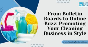 From Bulletin Boards to Online Buzz: Promoting Your Cleaning Business in Style