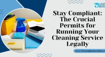 Stay Compliant: The Crucial Permits for Running Your Cleaning Service Legally