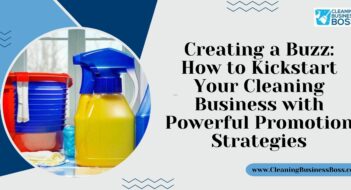 Creating a Buzz: How to Kickstart Your Cleaning Business with Powerful Promotion Strategies