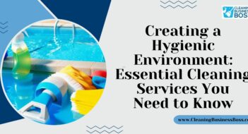 Creating a Hygienic Environment: Essential Cleaning Services You Need to Know