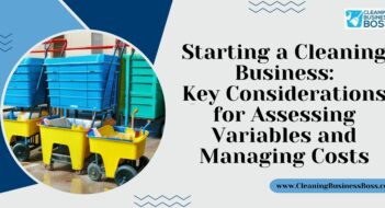Starting a Cleaning Business: Key Considerations for Assessing Variables and Managing Costs
