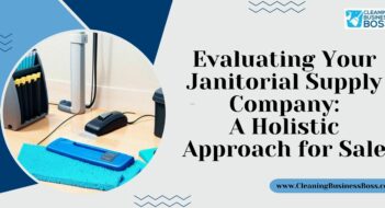 Evaluating Your Janitorial Supply Company: A Holistic Approach for Sale