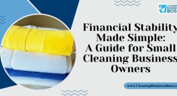 Financial Stability Made Simple: A Guide for Small Cleaning Business Owners