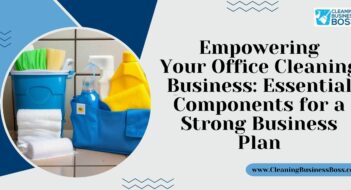 Empowering Your Office Cleaning Business: Essential Components for a Strong Business Plan