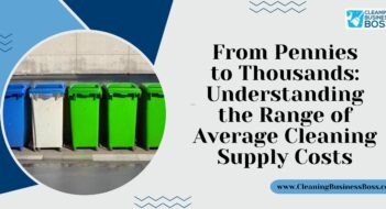 From Pennies to Thousands: Understanding the Range of Average Cleaning Supply Costs