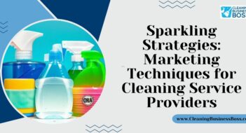 Sparkling Strategies: Marketing Techniques for Cleaning Service Providers