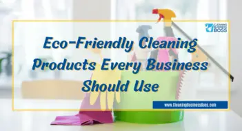 Eco-Friendly Cleaning Products Every Business Should Use