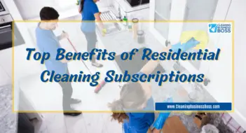 Top Benefits of Residential Cleaning Subscriptions