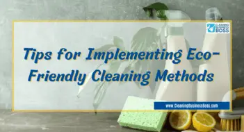 Tips for Implementing Eco-Friendly Cleaning Methods